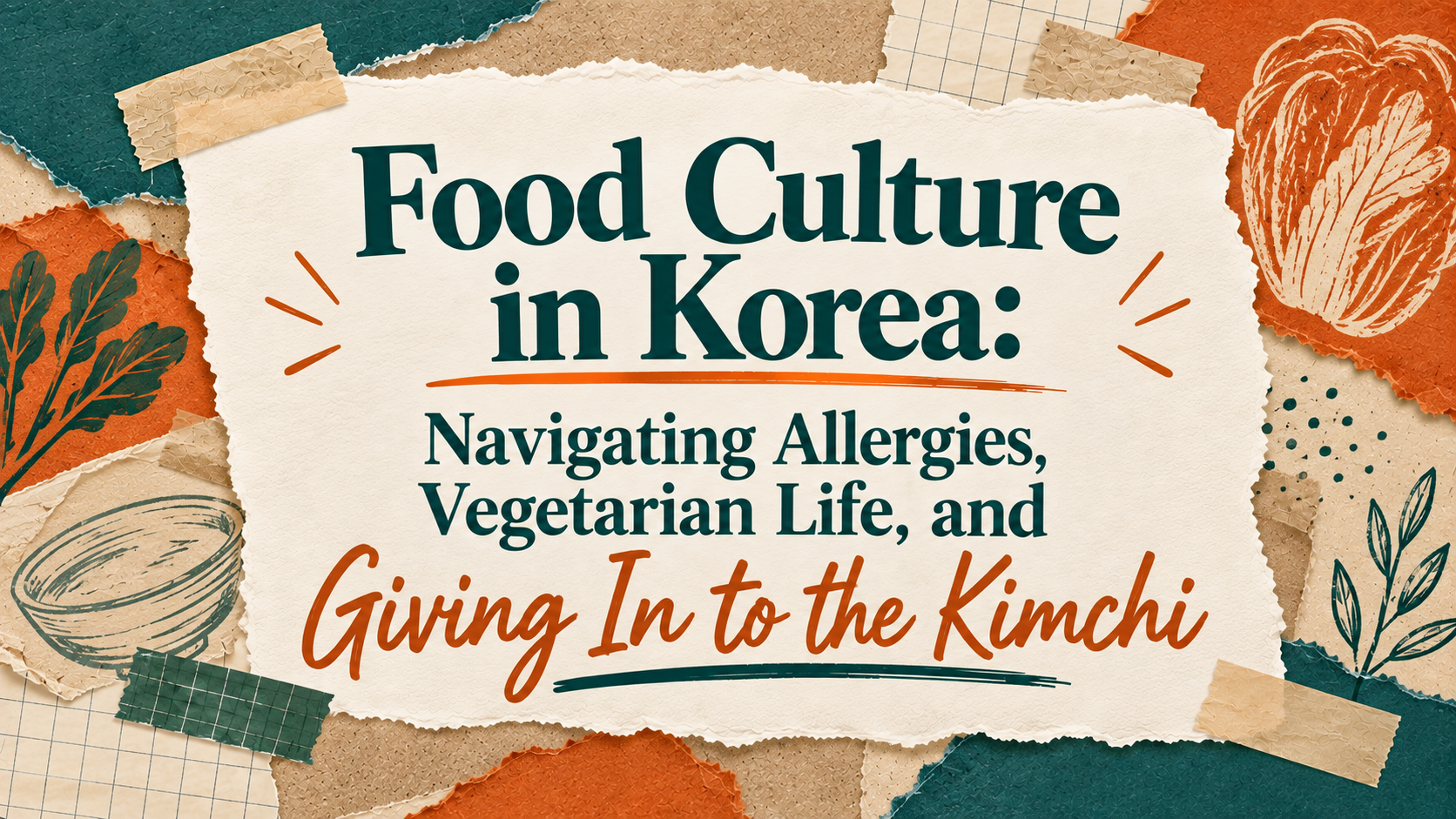 Food Culture in Korea: Navigating Allergies, Vegetarian Life, and Giving In to the Kimchi
